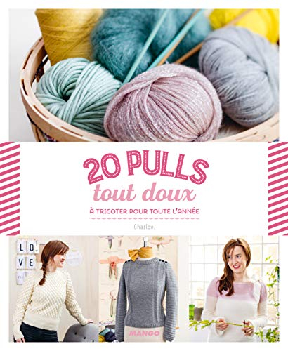 20 pulls tout doux : à tricoter pour toute l'année