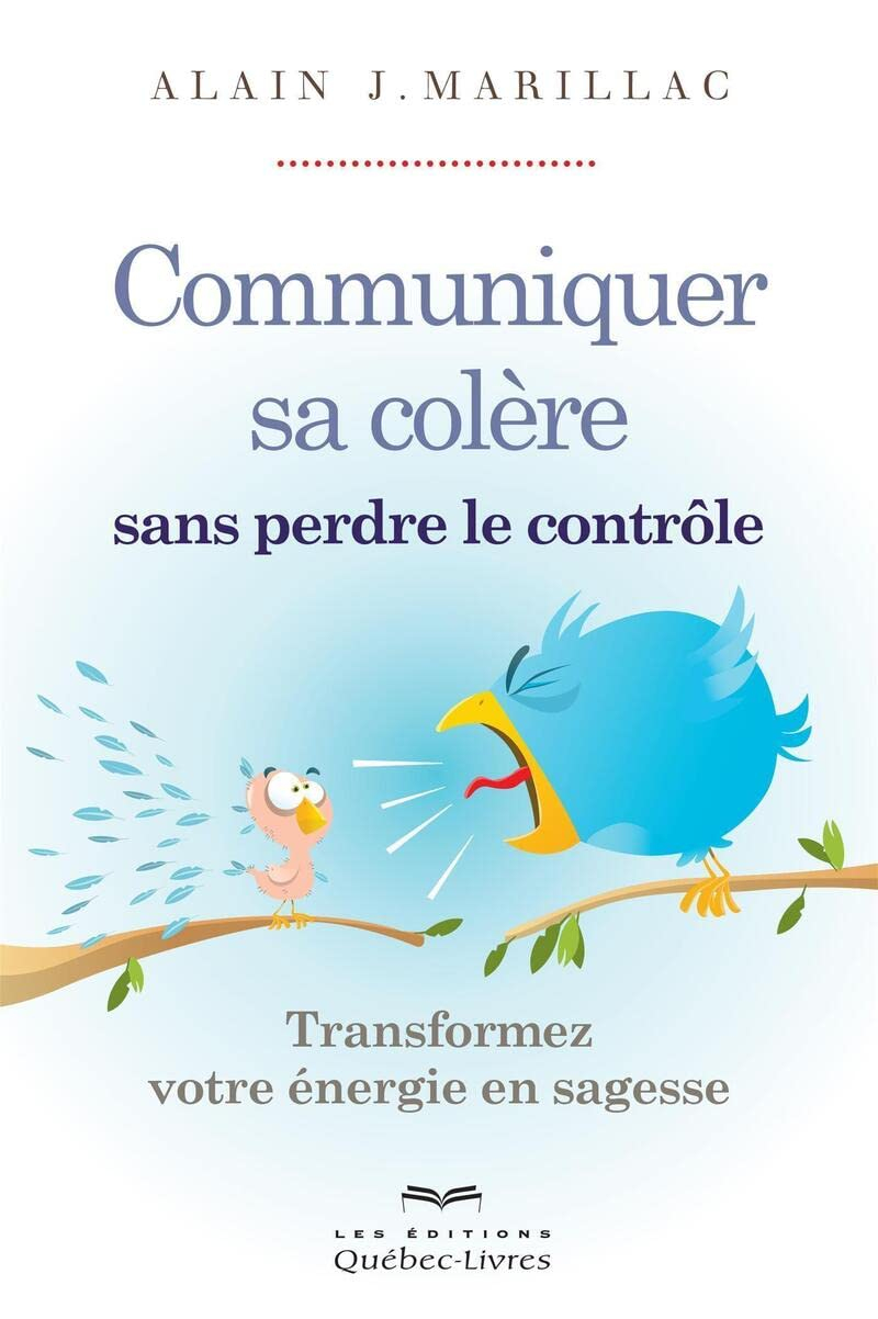 Communiquer sa colère sans perdre le contrôle : transformez votre énergie en sagesse