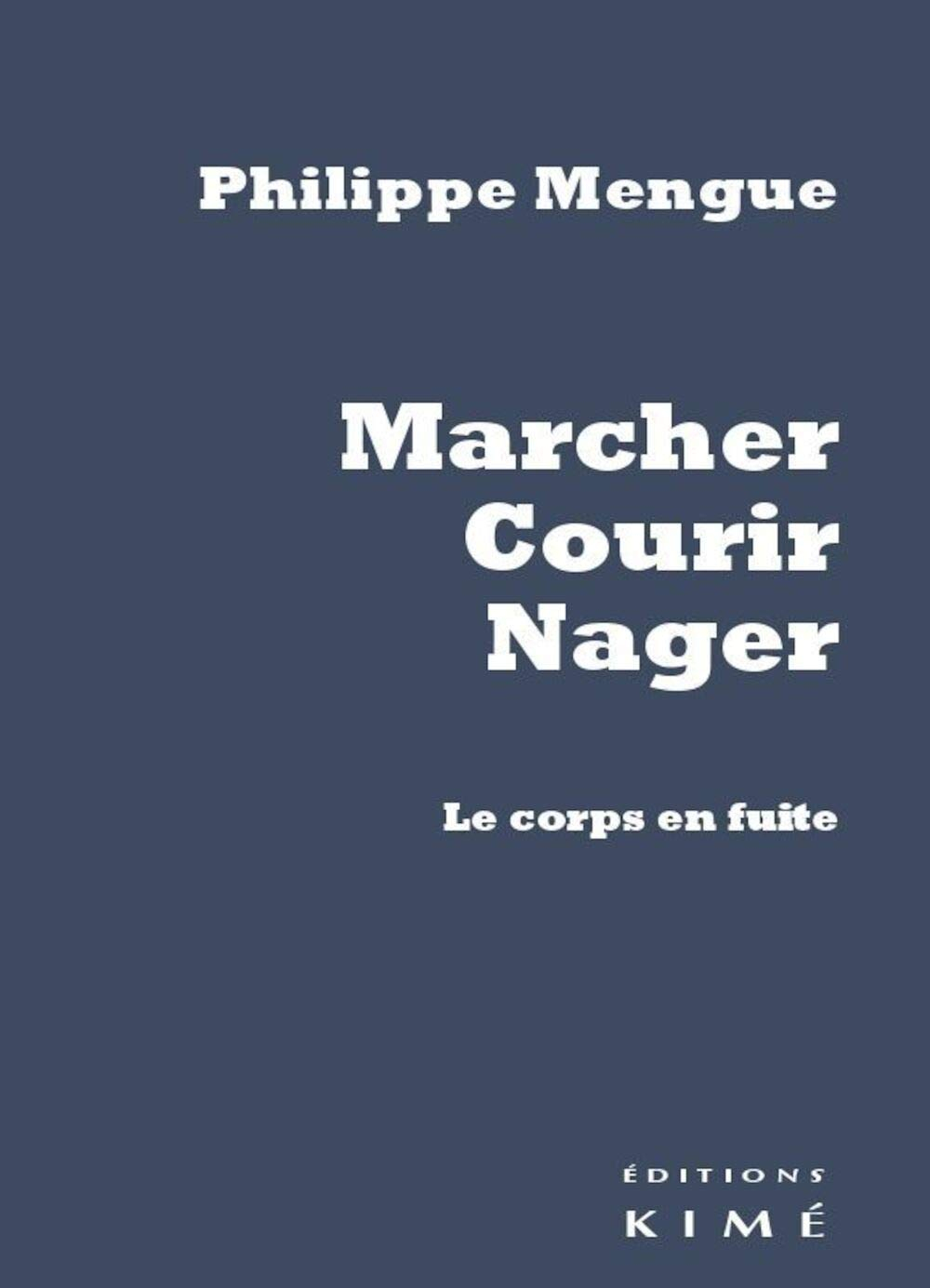 Marcher, courir, nager : le corps en fuite