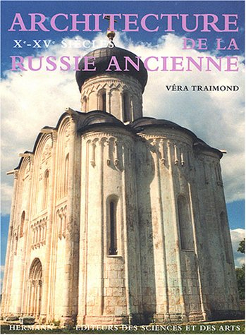 Architecture de la Russie ancienne. Vol. 1. Xe-XVe siècles
