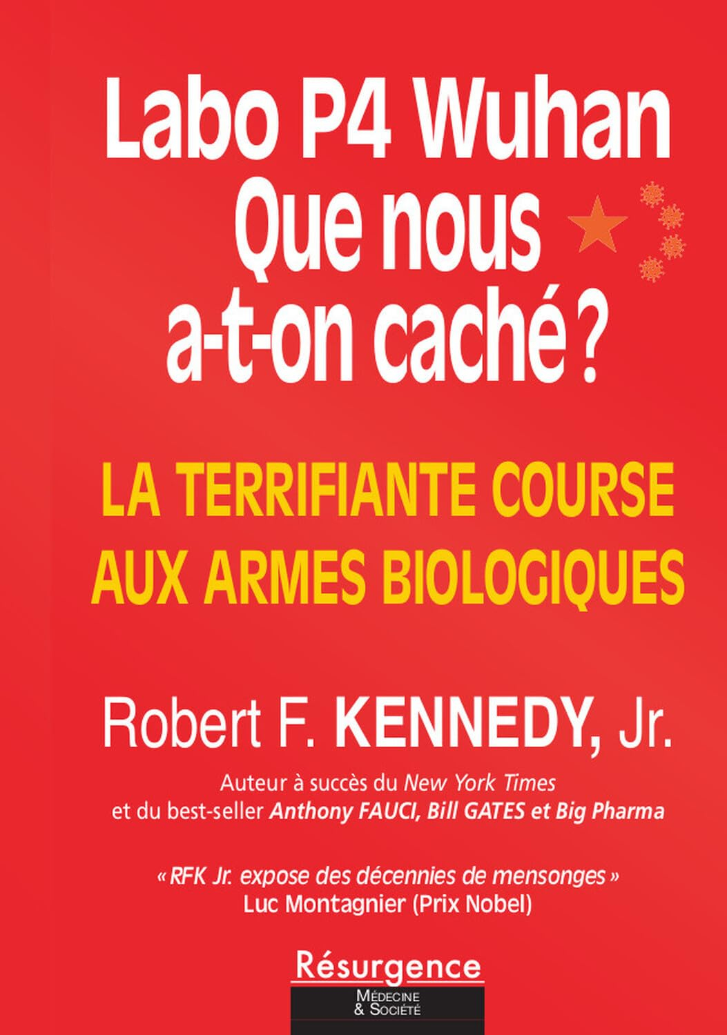 Labo P4 Wuhan : que nous a-t-on caché ? : la terrifiante course aux armes biologiques
