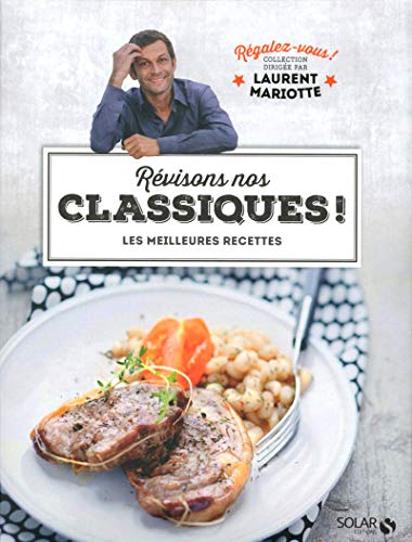 Révisons nos classiques ! : les meilleures recettes