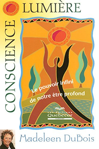 Conscience-lumière : pouvoir infini de notre être profond