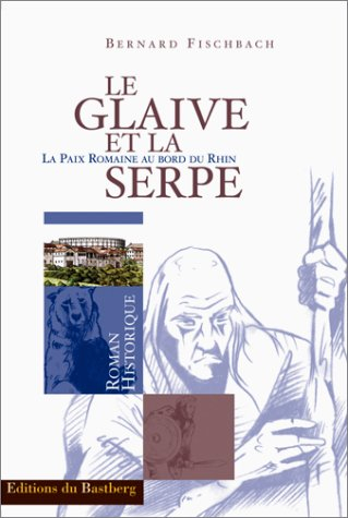 Le glaive et la serpe : la paix romaine au bord du Rhin