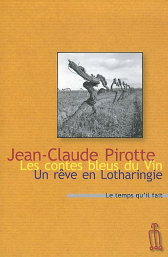 Les contes bleus du vin. Un rêve en Lotharingie. D'une France à l'autre