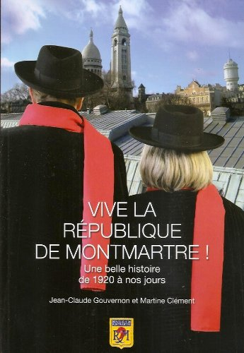 vive la république de montmartre ! une belle histoire de 1920 à nos jours