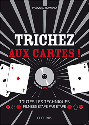 Trichez aux cartes ! : avec toutes les techniques filmées pour rafler la mise