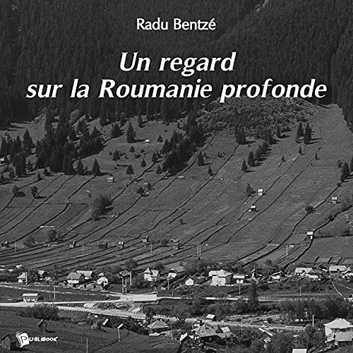 Un regard sur la Roumanie profonde