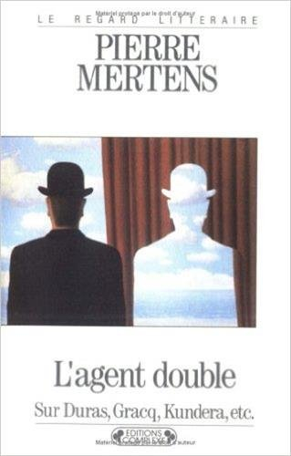 L'agent double : sur Duras, Gracq, Kundera, etc.
