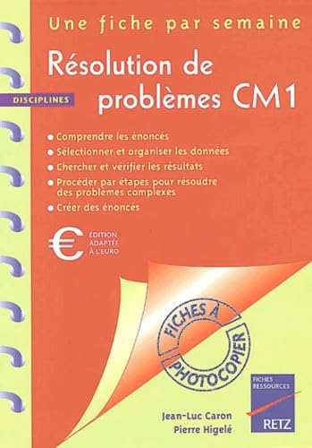 Résolution de problèmes, CM1 : une fiche par semaine : comprendre les énoncés, sélectionner et organ