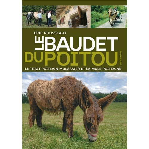 Le baudet du Poitou, le trait poitevin mulassier et la mule poitevine : les acteurs d'une industrie 