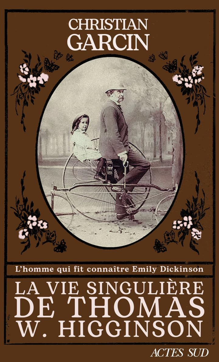 La vie singulière de Thomas W. Higginson : l'homme qui fit connaître Emily Dickinson : récit biograp