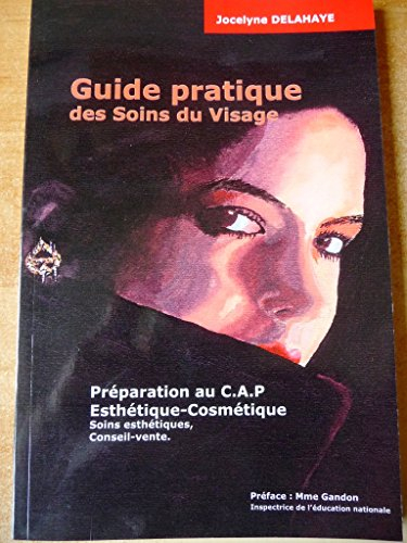 Guide pratique des soins du visage : Soins esthétiques, conseil-vente