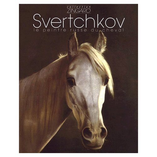svertchkov : le peintre russe du cheval