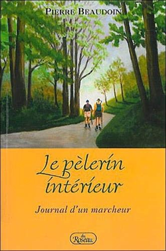 Le pèlerin intérieur : Journal d'un marcheur