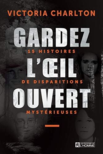 Gardez l'oeil ouvert : 15 histoires de disparitions mystérieuses