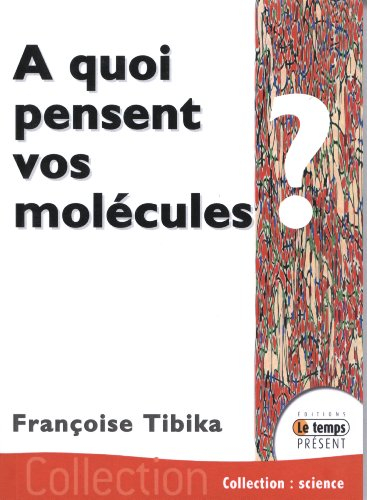 A quoi pensent vos molécules ?