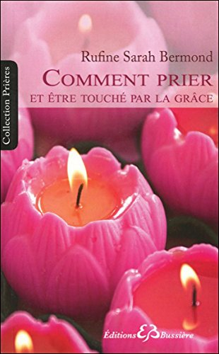 Comment prier pour transformer merveilleusement votre vie : de la pensée à la création