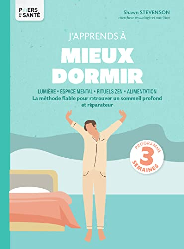 J'apprends à mieux dormir : lumière, espace mental, rituels zen, alimentation : la méthode fiable po