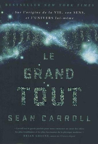 Le grand tout : sur l'origine de la vie, son sens et l'Univers lui-même