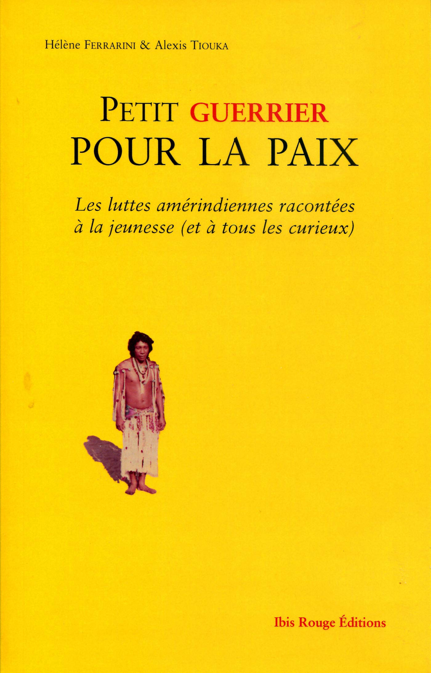 Petit guerrier pour la paix : les luttes amérindiennes racontées à la jeunesse (et à tous les curieu