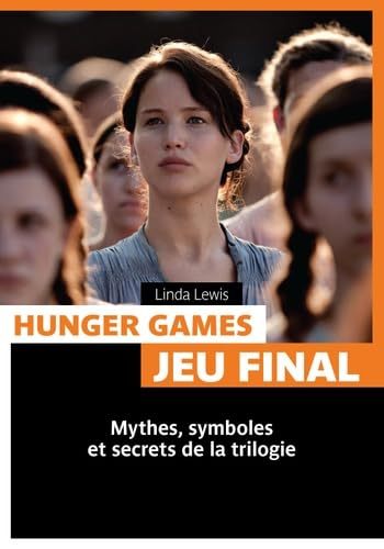Hunger games : jeu final : mythes, symboles et secrets de la trilogie
