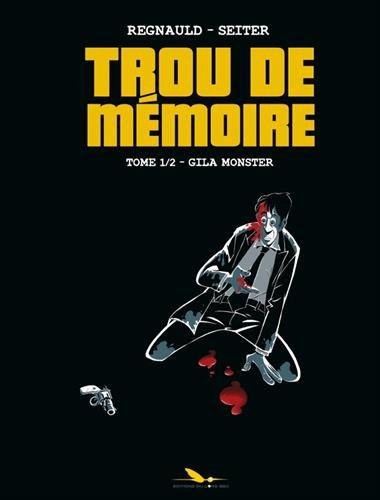 Trou de mémoire. Vol. 1. Gila monster