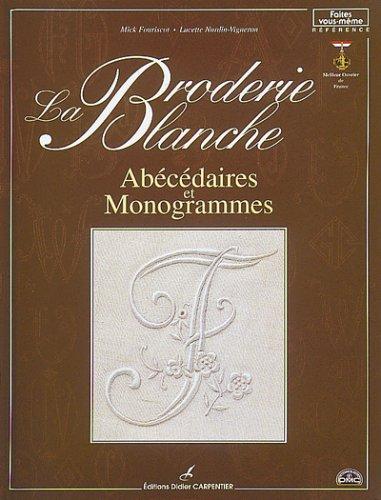La broderie blanche : abécédaires et monogrammes