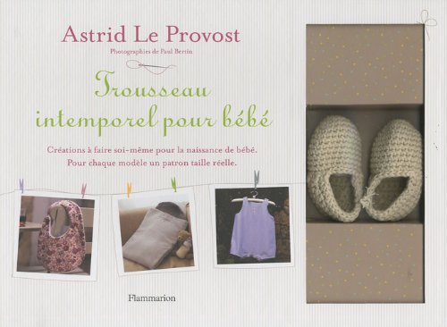 Trousseau intemporel pour bébé : créations à faire soi-même pour la naissance de bébé : pour chaque 