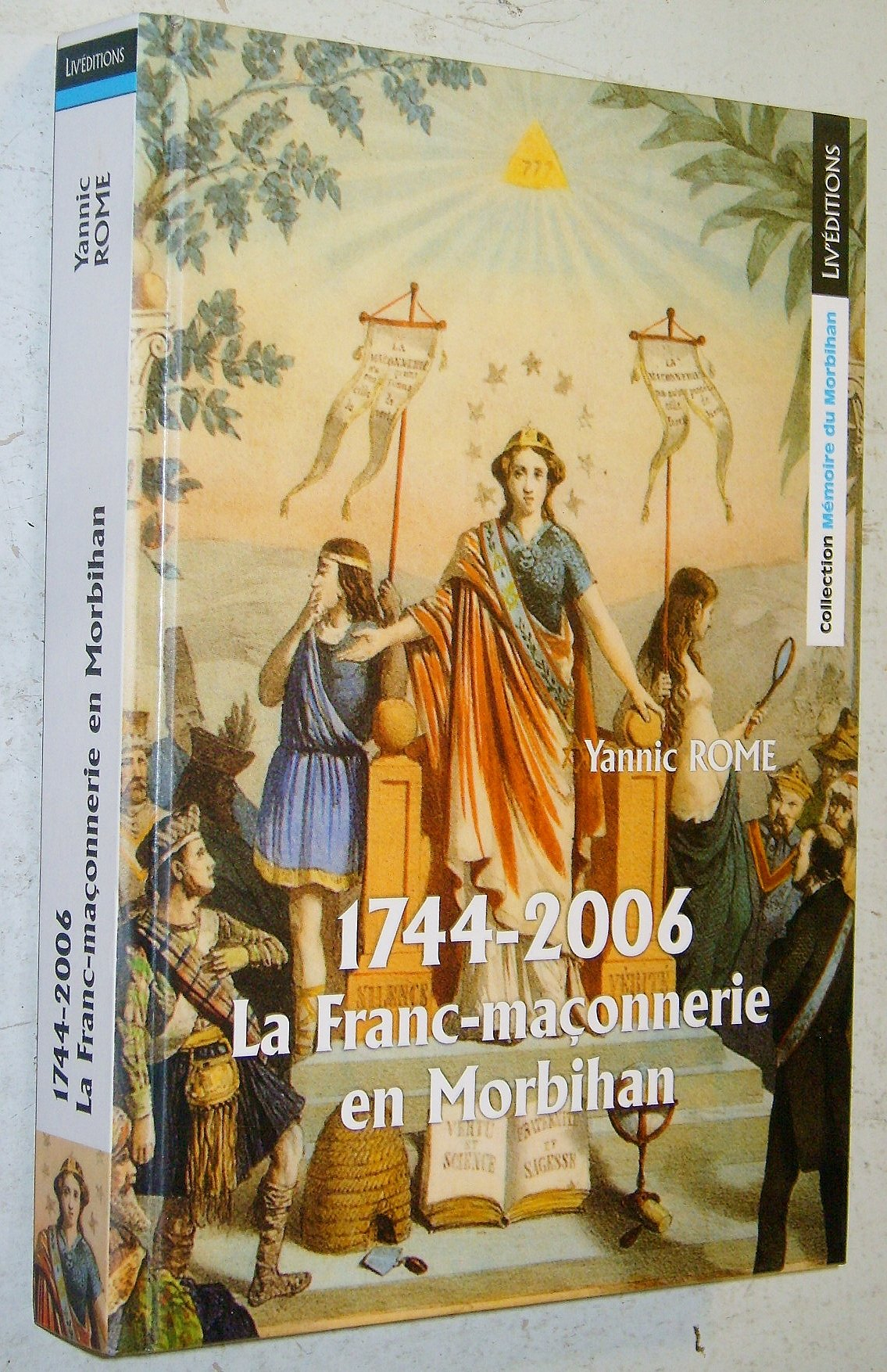 1744-2006 la franc-maçonnerie en Morbihan : Lorient, Vannes, Auray, Belle-Île, Ploërmel, Port-Louis,