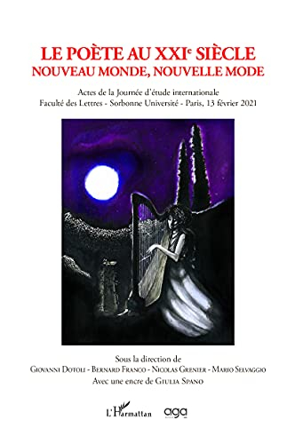 Le poète au XXIe siècle : nouveau monde, nouvelle mode : actes de la Journée d'étude internationale,