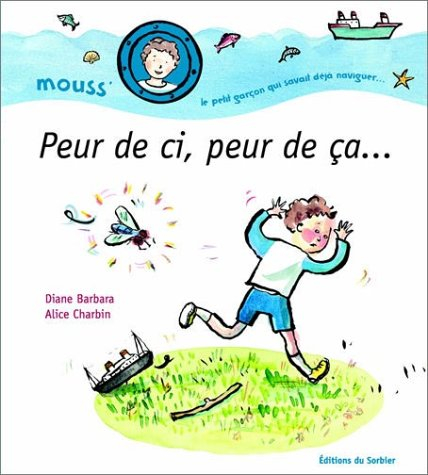 Mouss' : le petit garçon qui savait déjà naviguer. Peur de ci, peur de ça...