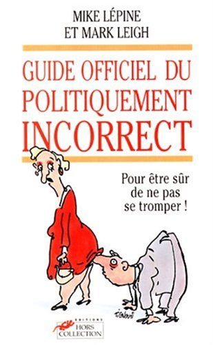 Le guide officiel du politiquement incorrect