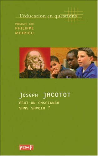 Joseph Jacotot, peut-on enseigner sans savoir ?