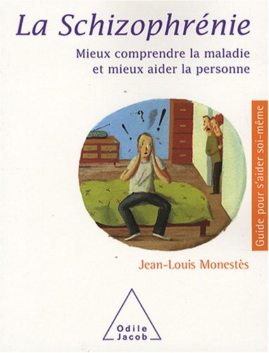 La schizophrénie : mieux comprendre la maladie et mieux aider la personne