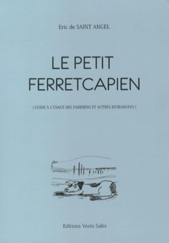 Le petit Ferretcapien : guide à l'usage des Parisiens et autres estrangeys