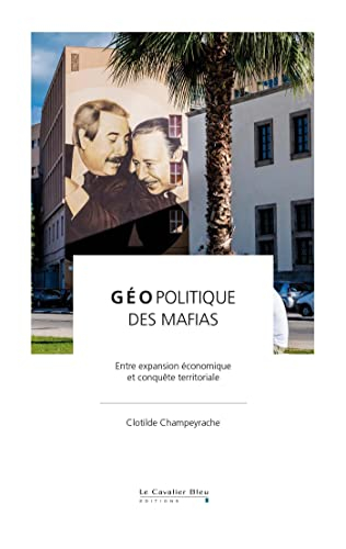 Géopolitique des mafias : entre expansion économique et conquête territoriale