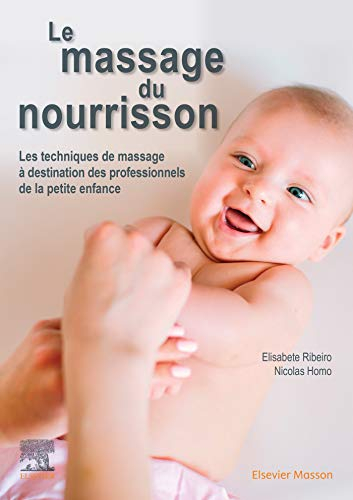 Le massage du nourrisson : les techniques de massage à destination des professionnels de la petite e