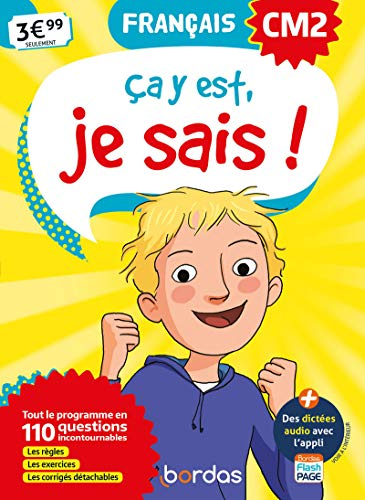 Ca y est, je sais ! français CM2 : tout le programme en 110 questions incontournables : les règles, 