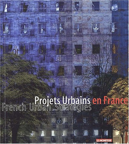 Projets urbains en France. French urban strategies