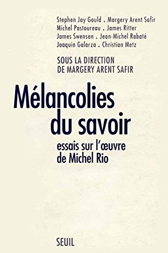 Mélancolies du savoir : essais sur l'oeuvre de Michel Rio
