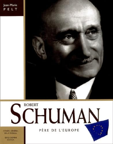 Robert Schuman: Père de l'Europe