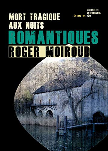 Mort tragique aux nuits romantiques : une enquête du commissaire Féra