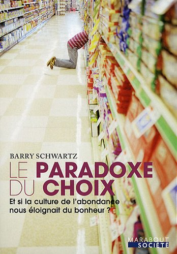 Le paradoxe du choix : et si la culture de l'abondance nous éloignait du bonheur
