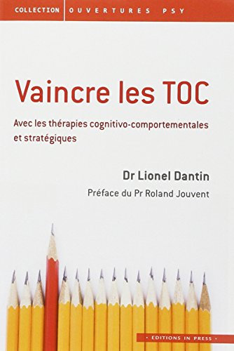 Vaincre les TOC : avec les thérapies cognitivo-comportementales et stratégiques