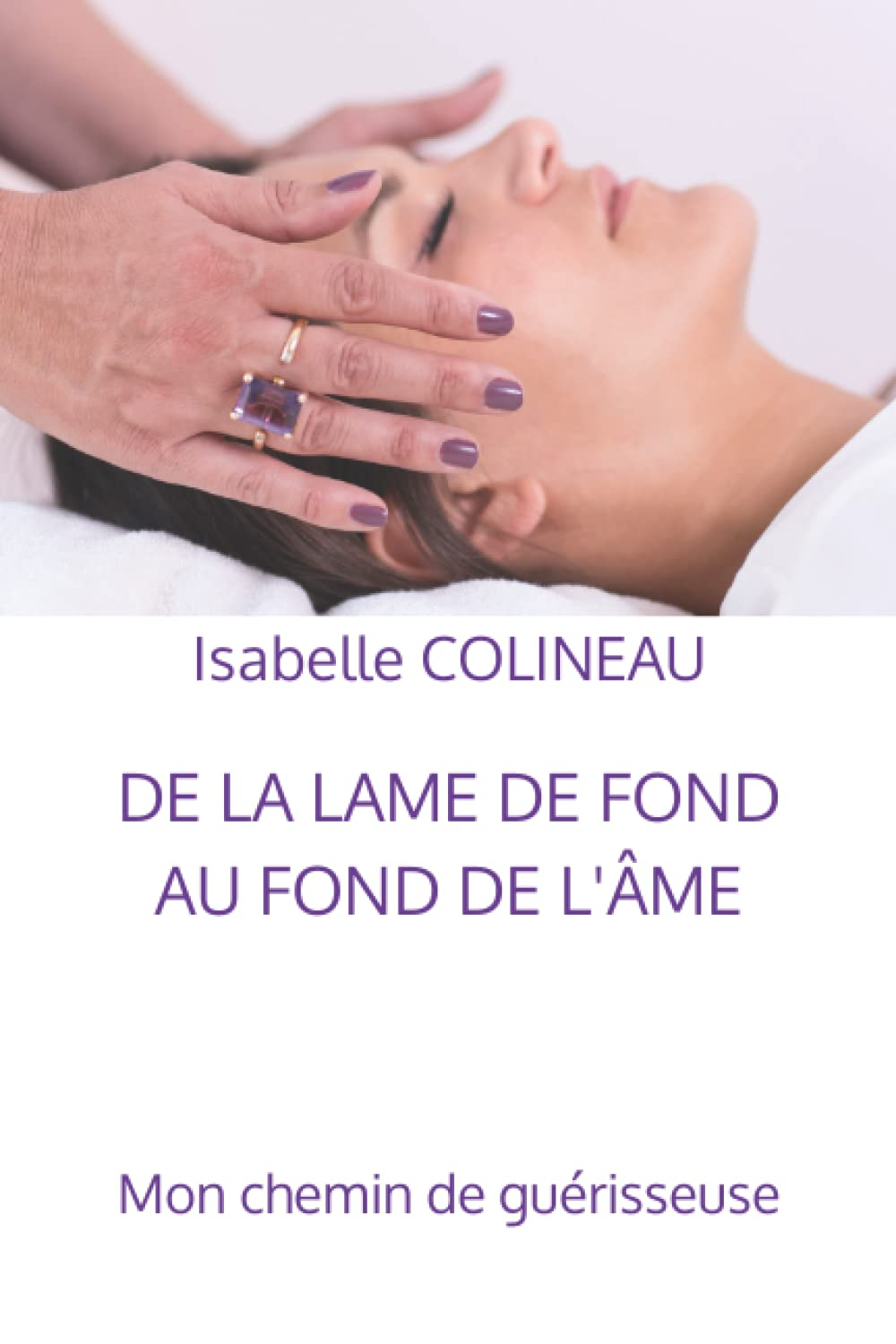 DE LA LAME DE FOND AU FOND DE L'ÂME: MON CHEMIN DE GUÉRISSEUSE