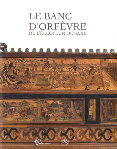 Le banc d'orfèvre de l'électeur de Saxe