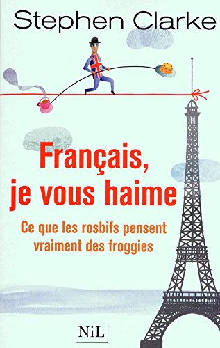 Français, je vous haime : ce que les rosbifs pensent vraiment des froggies