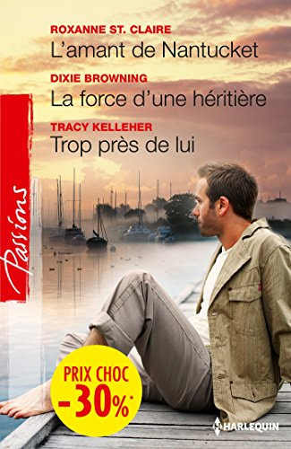 L'amant de Nantucket. La force d'une héritière. Trop près de lui