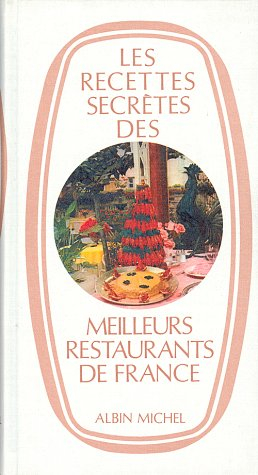 Les Recettes secrètes des meilleurs restaurants de France